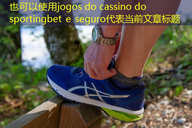 jogos do cassino do sportingbet e seguro