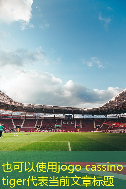 jogo cassino tiger jogo cassino tiger