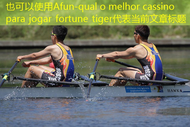 qual o melhor cassino para jogar fortune tiger