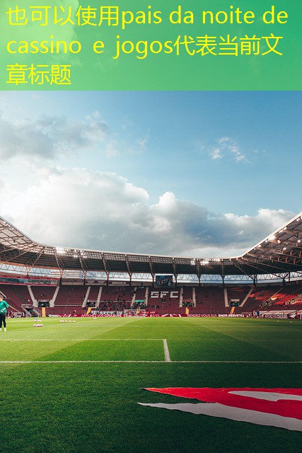 pais da noite de cassino e jogos pais da noite de cassino e jogos