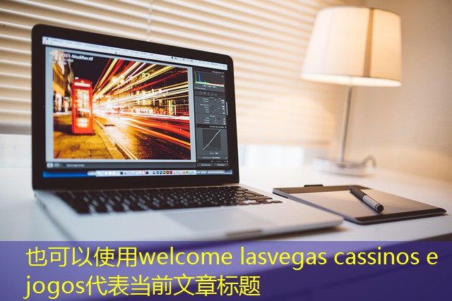 welcome lasvegas cassinos e jogos welcome lasvegas cassinos e jogos