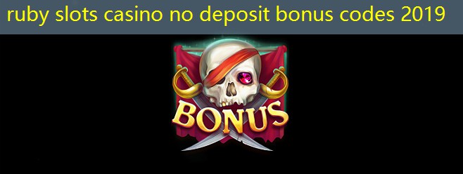 ruby slots casino no deposit bonus codes 2019